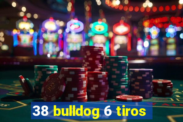 38 bulldog 6 tiros